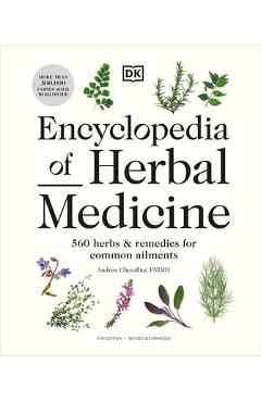 Encyclopedia of Herbal Medicine New Edition: 560 Herbs and Remedies for Common Ailments - Andrew Chevallier