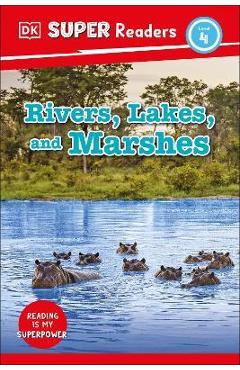 Dk super readers level 4 rivers, lakes, and marshes - dk