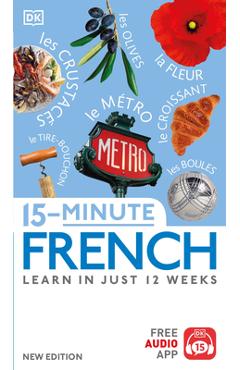15-Minute French: Learn in Just 12 Weeks - Dk