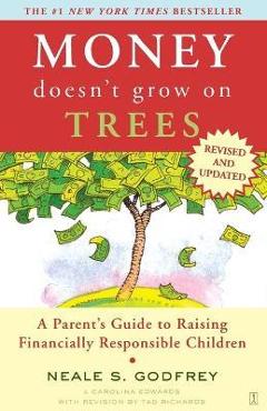 Money Doesn\'t Grow on Trees: A Parent\'s Guide to Raising Financially Responsible Children - Neale S. Godfrey