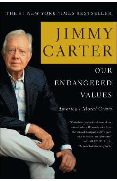 Our Endangered Values: America\'s Moral Crisis - Jimmy Carter
