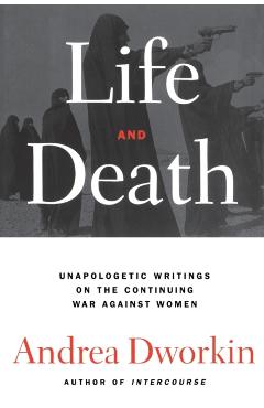 Life and Death - Andrea Dworkin