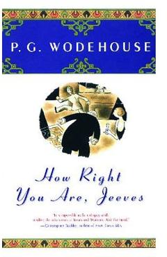 How Right You Are, Jeeves - P. G. Wodehouse