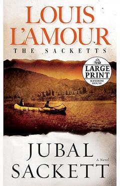 Jubal Sackett: The Sacketts - Louis L\'amour