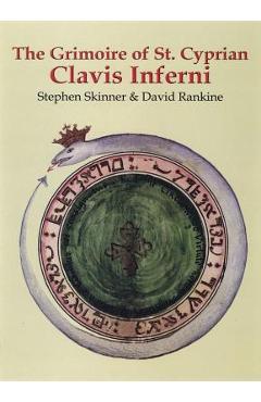 The Grimoire of St. Cyprian: Clavis Inferni - Stephen Skinner