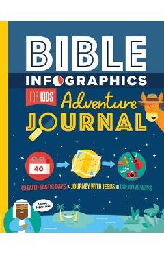 Bible Infographics for Kids Adventure Journal: 40 Faith-Tastic Days to Journey with Jesus in Creative Ways - Harvest House Publishers