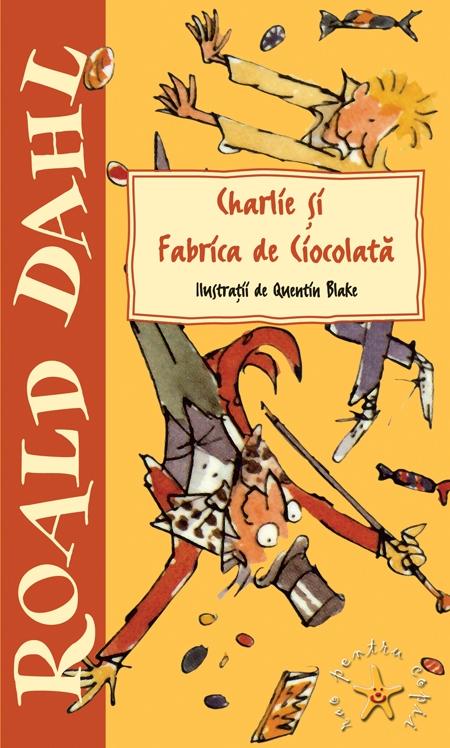 Charlie si fabrica de ciocolata - Roald Dahl | Libris.ro