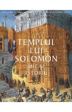 Templul lui Solomon. Mit si istorie – William J. Hamblin, David Rolph Seely David poza bestsellers.ro