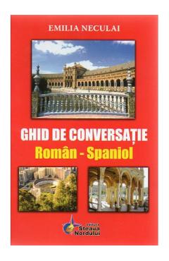 Ghid de conversatie roman-spaniol – Emilia Neculai conversatie imagine 2022