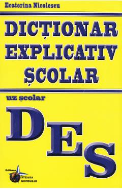 Dictionar explicativ scolar - Ecaterina Nicolescu