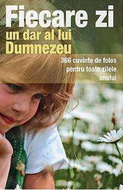 Fiecare zi, un dar al lui Dumnezeu - 366 Cuvinte de folos pentru toate zilele anului - SOPHIA