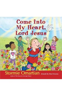 Come Into My Heart, Lord Jesus - Stormie Omartian