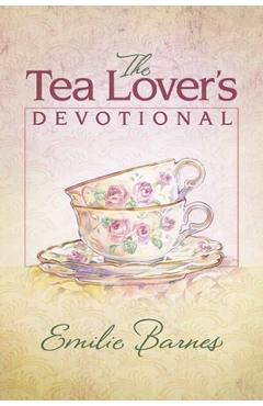 The Tea Lover\'s Devotional - Emilie Barnes