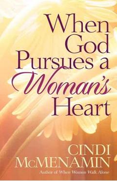 When God Pursues a Woman\'s Heart - Cindi Mcmenamin