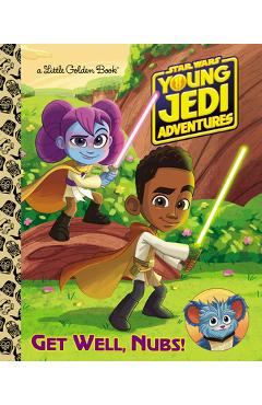 Get Well, Nubs! (Star Wars: Young Jedi Adventures) - Golden Books
