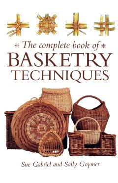 The Complete Book of Basketry Techniques - Sally Goymer