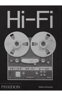 Hi-Fi: The History of High-End Audio Design - Gideon Schwartz