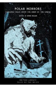 Polar Horrors: Chilling Tales from the Ends of the Earth