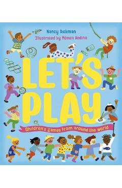 Let\'s Play: Children\'s Games from Around the World - Nancy Dickmann