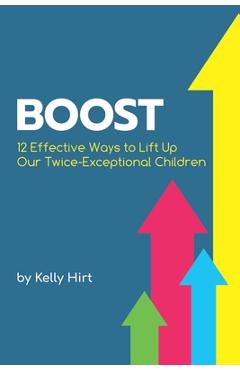 Boost: 12 Effective Ways to Lift Up Our Twice-Exceptional Children - Sarah J. Wilson