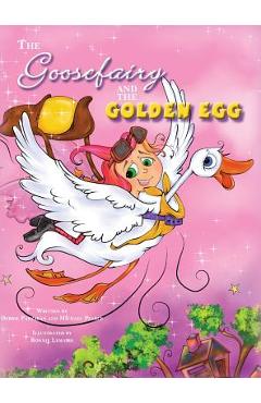 The Goose Fairy and the Golden Egg - Debbie Pakzaban
