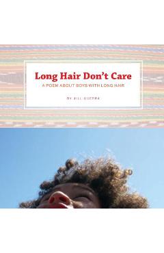 Long Hair Don\'t Care: A Poem About Boys With Long Hair - Jill Guerra