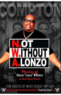 N.ot W.ithout A.lonzo: The history of west coast hip hop. - Donna Shannon