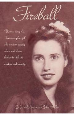 Fireball: The true story of a Tennessee plowgirl who overcame poverty, abuse, and eleven husbands with wit, wisdom, and tenacity - Julia Walker