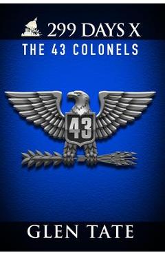 299 Days: The 43 Colonels - Glen Tate