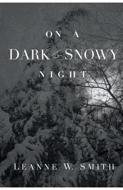 On a Dark & Snowy Night - Leanne W. Smith