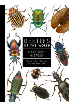 Beetles of the World: A Natural History - Maxwell V. L. Barclay