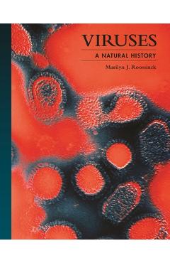 Viruses: A Natural History - Marilyn J. Roossinck