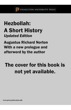 Hezbollah: A Short History Updated and Expanded Third Edition - Augustus Richard Norton