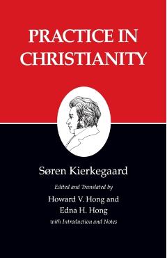 Kierkegaard's Writings, XX, Volume 20: Practice in Christianity - Søren Kierkegaard