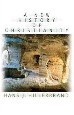 A New History of Christianity - Hans J. Hillerbrand