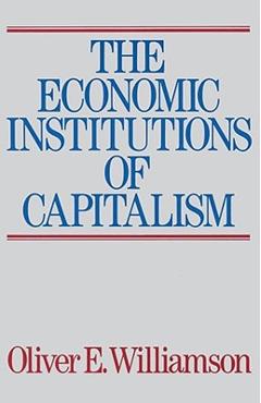 The Economic Intstitutions of Capitalism - Oliver E. Williamson