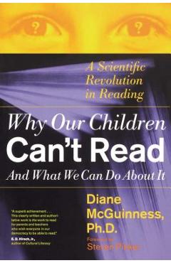 Why Our Children Can\'t Read and What We Can Do about It: A Scientific Revolution in Reading - Diane Mcguinness