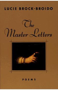 The Master Letters: Poems - Lucie Brock-broido