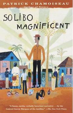 Solibo Magnificent - Patrick Chamoiseau - Imagine 1