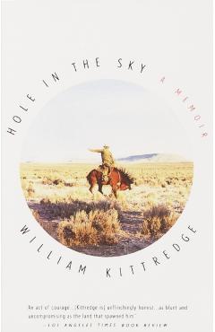 Hole in the Sky: A Memoir - William Kittredge