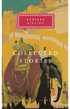 Collected Stories of Rudyard Kipling: Introduction by Robert Gottlieb - Rudyard Kipling