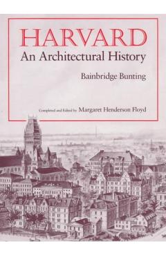 Harvard: An Architectural History (Revised) - Bainbridge Bunting