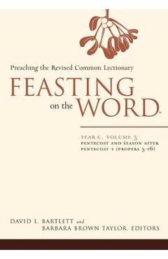 Feasting on the Word: Year C, Volume 3: Pentecost and Season After Pentecost (Propers 3-16) - David L. Bartlett