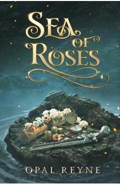 Sea of Roses: Pirate Romance Duology: Book 1 - Opal Reyne