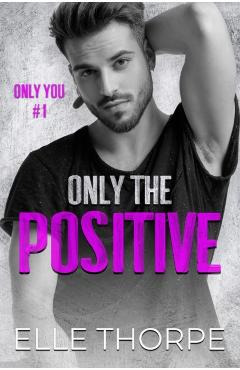 Only the Positive - Elle Thorpe