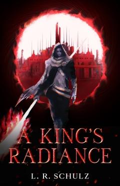 A King's Radiance - L. R. Schulz