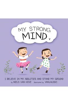 My Strong Mind V: I Believe In My Abilities And Stand My Ground - Niels Van Hove