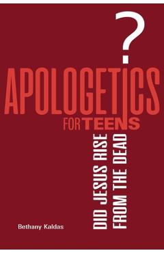 Apologetics for teens - did jesus rise from the dead? - bethany kaldas