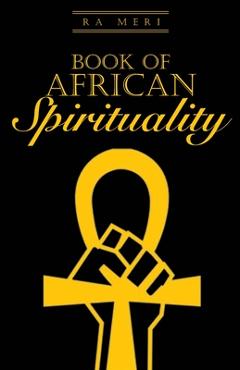 Book of African Spirituality - Ra Meri