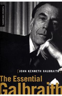 The Essential Galbraith - John Kenneth Galbraith